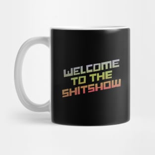 Welcome To the Shitshow Mug